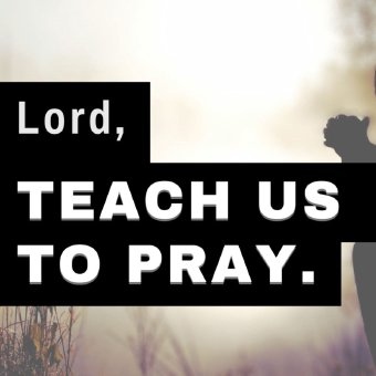 Lord Teach Us To Pray